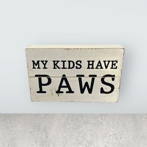 My Dogs Have Paws Wall Decor Sign